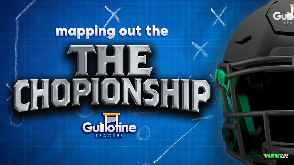 Playoff Fantasy Football Guillotine Leagues: Mapping Out The CHOPionship