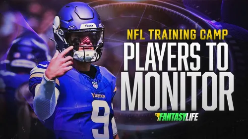 Players To Monitor With NFL Training Camps In Full Swing